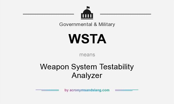 What does WSTA mean? It stands for Weapon System Testability Analyzer