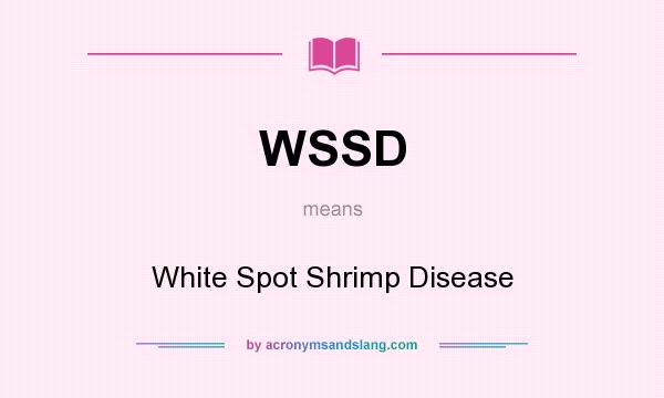What does WSSD mean? It stands for White Spot Shrimp Disease