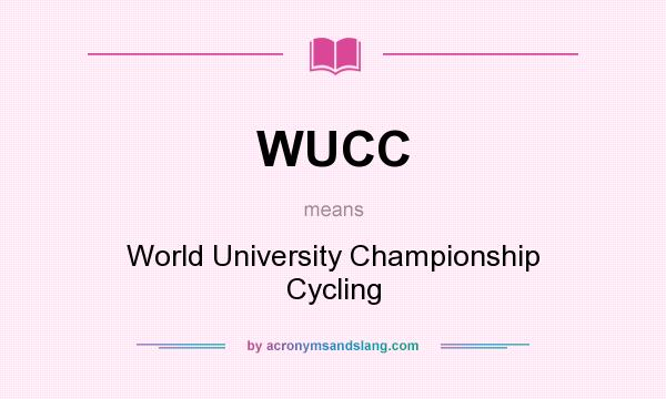 What does WUCC mean? It stands for World University Championship Cycling