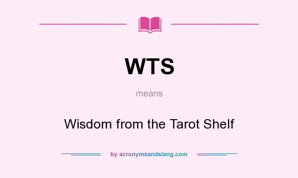 What does WTS mean? It stands for Wisdom from the Tarot Shelf