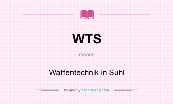 What does WTS mean? It stands for Waffentechnik in Suhl