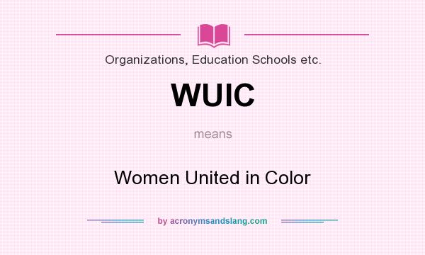 What does WUIC mean? It stands for Women United in Color