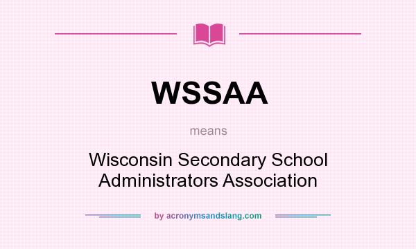 What does WSSAA mean? It stands for Wisconsin Secondary School Administrators Association