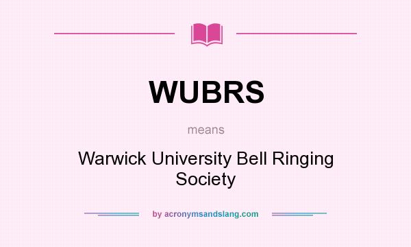 What does WUBRS mean? It stands for Warwick University Bell Ringing Society