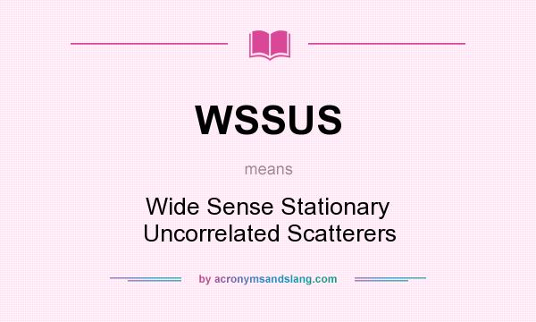 What does WSSUS mean? It stands for Wide Sense Stationary Uncorrelated Scatterers