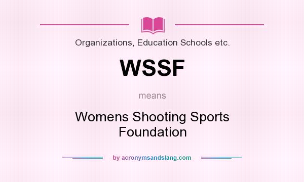 What does WSSF mean? It stands for Womens Shooting Sports Foundation