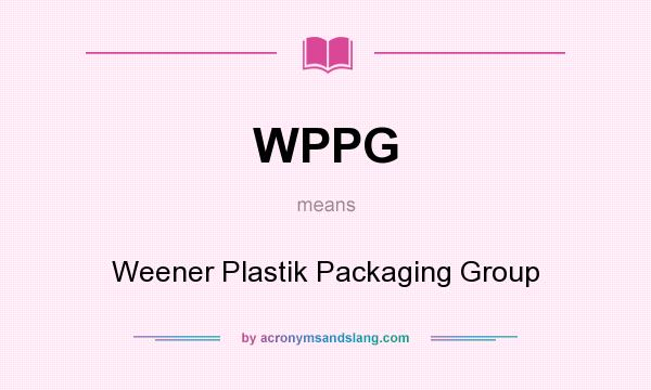 What does WPPG mean? It stands for Weener Plastik Packaging Group