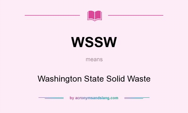 What does WSSW mean? It stands for Washington State Solid Waste