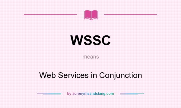 What does WSSC mean? It stands for Web Services in Conjunction