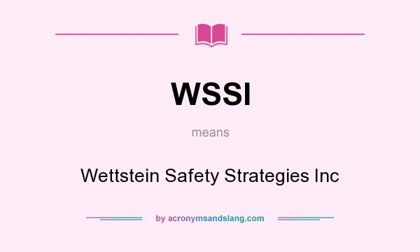 What does WSSI mean? It stands for Wettstein Safety Strategies Inc