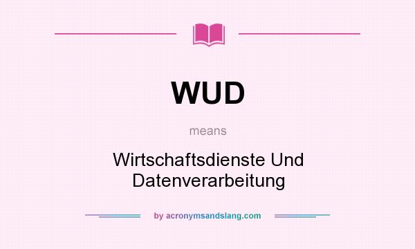 What does WUD mean? It stands for Wirtschaftsdienste Und Datenverarbeitung