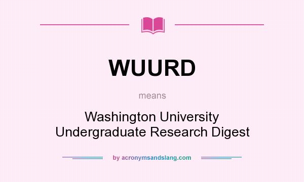 What does WUURD mean? It stands for Washington University Undergraduate Research Digest