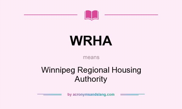 What does WRHA mean? It stands for Winnipeg Regional Housing Authority