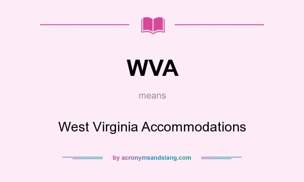 What does WVA mean? It stands for West Virginia Accommodations