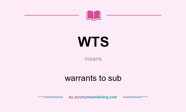 What does WTS mean? It stands for warrants to sub