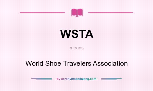 What does WSTA mean? It stands for World Shoe Travelers Association