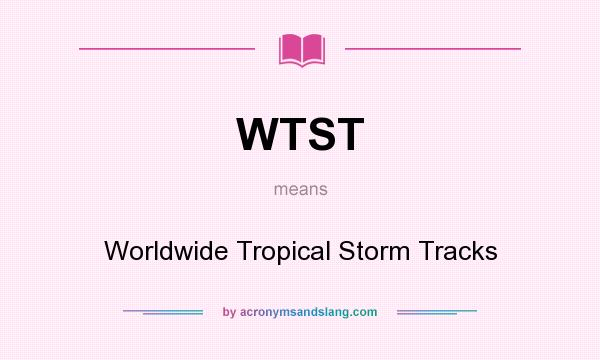 What does WTST mean? It stands for Worldwide Tropical Storm Tracks