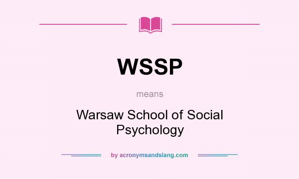 What does WSSP mean? It stands for Warsaw School of Social Psychology