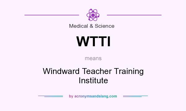 What does WTTI mean? It stands for Windward Teacher Training Institute