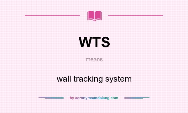 What does WTS mean? It stands for wall tracking system