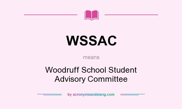 What does WSSAC mean? It stands for Woodruff School Student Advisory Committee