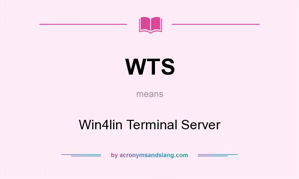 What does WTS mean? It stands for Win4lin Terminal Server