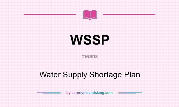 What does WSSP mean? It stands for Water Supply Shortage Plan