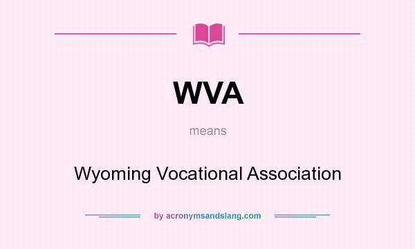 What does WVA mean? It stands for Wyoming Vocational Association