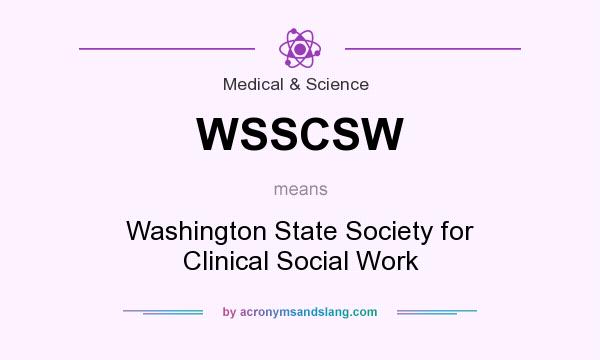 What does WSSCSW mean? It stands for Washington State Society for Clinical Social Work