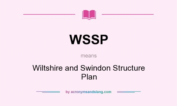 What does WSSP mean? It stands for Wiltshire and Swindon Structure Plan