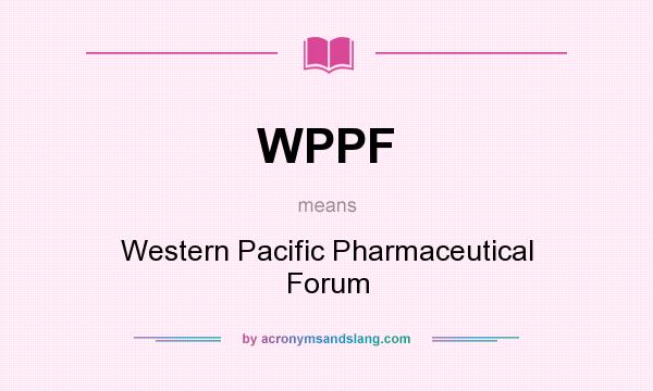 What does WPPF mean? It stands for Western Pacific Pharmaceutical Forum
