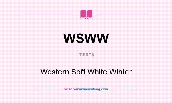 What does WSWW mean? It stands for Western Soft White Winter