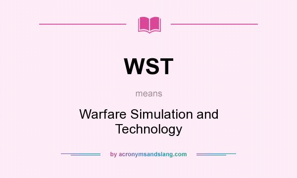 What does WST mean? It stands for Warfare Simulation and Technology
