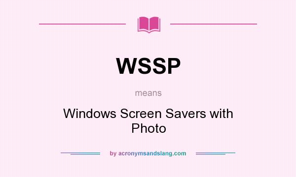 What does WSSP mean? It stands for Windows Screen Savers with Photo