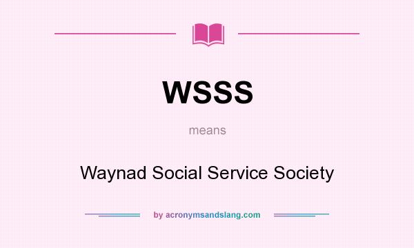 What does WSSS mean? It stands for Waynad Social Service Society
