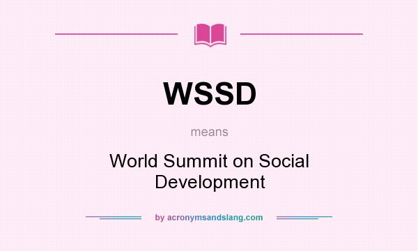 What does WSSD mean? It stands for World Summit on Social Development