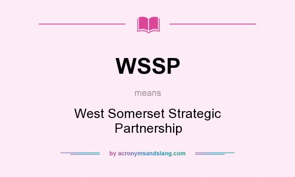 What does WSSP mean? It stands for West Somerset Strategic Partnership