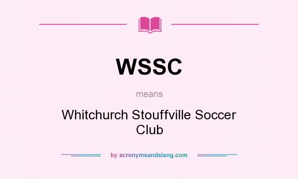What does WSSC mean? It stands for Whitchurch Stouffville Soccer Club