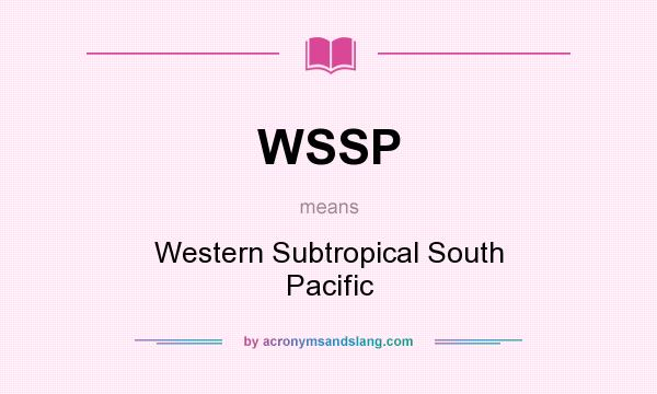 What does WSSP mean? It stands for Western Subtropical South Pacific