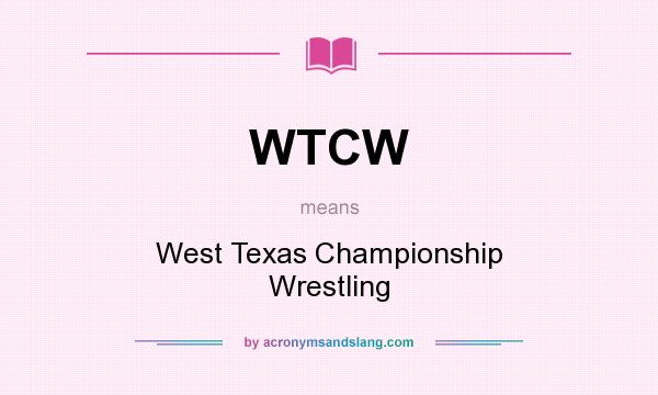 What does WTCW mean? It stands for West Texas Championship Wrestling