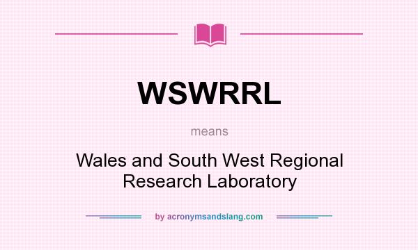 What does WSWRRL mean? It stands for Wales and South West Regional Research Laboratory