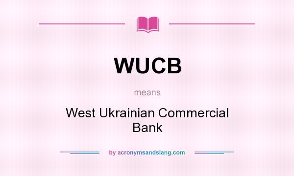 What does WUCB mean? It stands for West Ukrainian Commercial Bank
