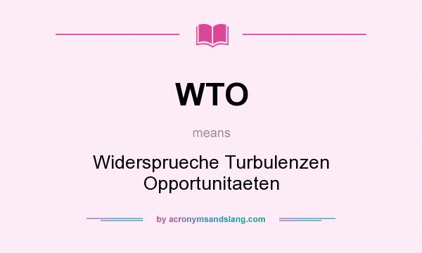What does WTO mean? It stands for Widersprueche Turbulenzen Opportunitaeten