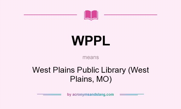 What does WPPL mean? It stands for West Plains Public Library (West Plains, MO)