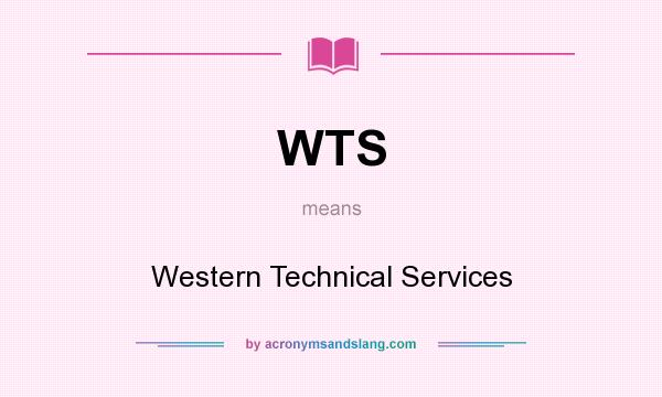 What does WTS mean? It stands for Western Technical Services