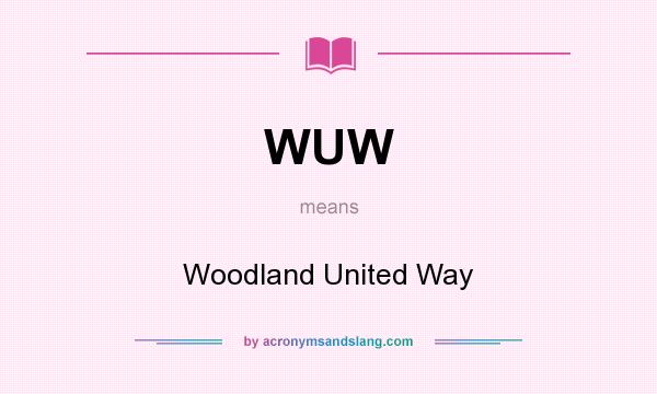 What does WUW mean? It stands for Woodland United Way