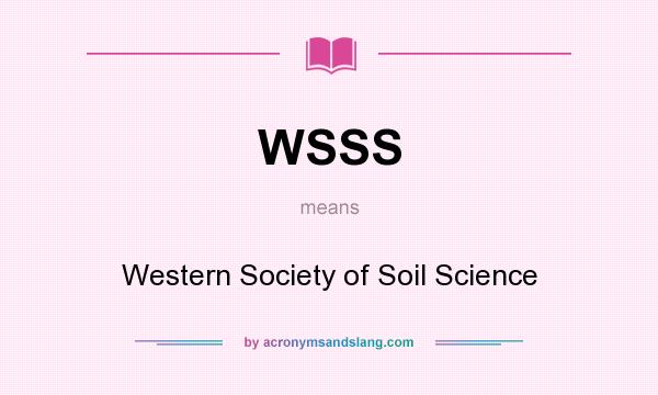 What does WSSS mean? It stands for Western Society of Soil Science