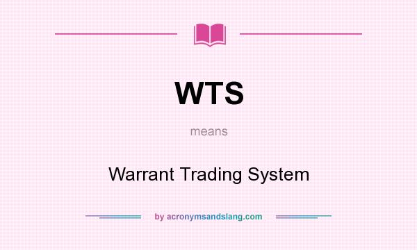 What does WTS mean? It stands for Warrant Trading System