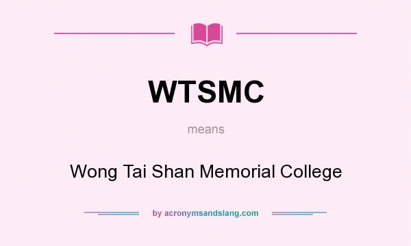 What does WTSMC mean? It stands for Wong Tai Shan Memorial College
