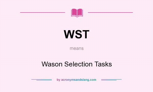 What does WST mean? It stands for Wason Selection Tasks